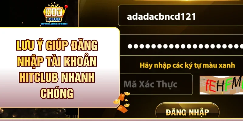 Lưu ý giúp đăng nhập tài khoản Hitclub nhanh chóng