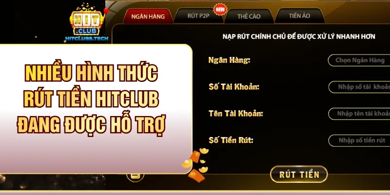 Nhiều hình thức rút tiền Hitclub đang được hỗ trợ